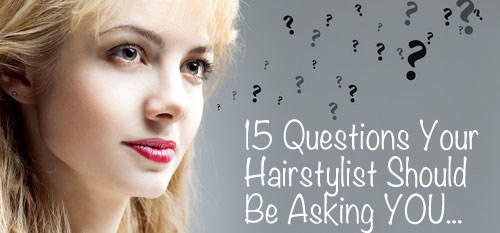 questions your hairstylist should ask you